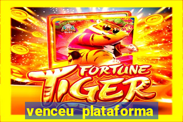 venceu plataforma de jogos